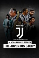 Watch Black and White Stripes: The Juventus Story 1channel