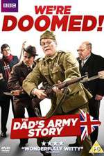 Watch We're Doomed! The Dad's Army Story 1channel