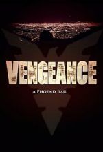 Watch Vengeance: A Phoenix Tail (Short 2016) 1channel