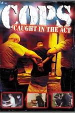 Watch Cops - Caught In The Act 1channel