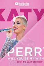 Watch Katy Perry: Will You Be My Witness? 1channel
