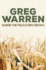 Watch Greg Warren: Where the Field Corn Grows 1channel