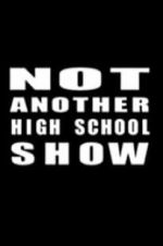 Watch Not Another High School Show 1channel