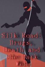 Watch Silk Road Drugs Death and the Dark Web 1channel