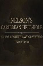 Watch Nelson\'s Caribbean Hell-Hole: An Eighteenth Century Navy Graveyard Uncovered 1channel