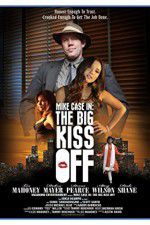 Watch Mike Case in The Big Kiss Off 1channel