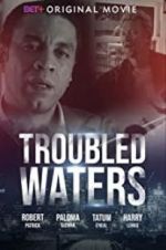 Watch Troubled Waters 1channel