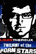 Watch Louis Theroux Twilight Of The Porn Stars 1channel