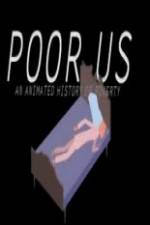 Watch Poor Us: An Animated History of Poverty 1channel
