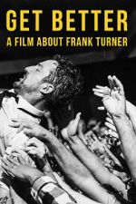 Watch Get Better: A Film About Frank Turner 1channel