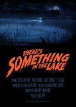 Watch There\'s Something in the Lake (Short 2021) 1channel