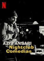 Watch Aziz Ansari: Nightclub Comedian (TV Special 2022) 1channel