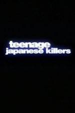 Watch Teenage Japanese Killers 1channel