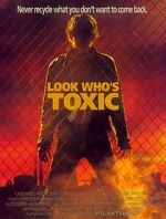 Watch Look Who\'s Toxic 1channel