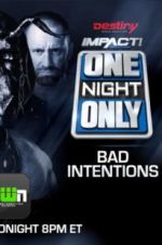 Watch Impact Wrestling One Night Only: Bad Intentions 1channel