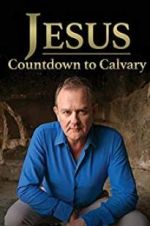 Watch Jesus: Countdown to Calvary 1channel