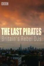 Watch The Last Pirates: Britain\'s Rebel DJs 1channel