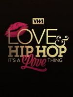 Watch Love & Hip Hop: It\'s a Love Thing 1channel