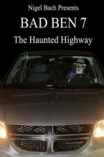 Watch Bad Ben 7: The Haunted Highway 1channel