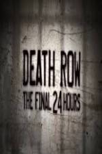 Watch Death Row The Final 24 Hours 1channel