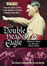 Watch The Double-Headed Eagle: Hitler's Rise to Power 19... 1channel
