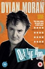 Watch Dylan Moran: Off the Hook 1channel