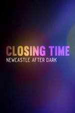 Watch Closing Time: Newcastle After Dark 1channel