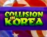 Watch Collision in Korea 1channel