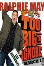 Watch Ralphie May: Too Big to Ignore 1channel