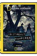 Watch National Geographic: Is It Real? Vampires 1channel
