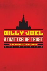 Watch Billy Joel - A Matter of Trust: The Bridge to Russia 1channel