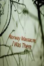 Watch Norway Massacre I Was There 1channel