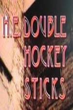 Watch H-E Double Hockey Sticks 1channel