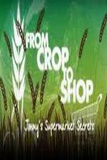 Watch Crop to Shop: Jimmy's Supermarket Secrets 1channel