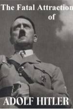 Watch The Fatal Attraction of Adolf Hitler 1channel