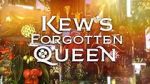 Watch Kew\'s Forgotten Queen 1channel