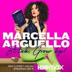 Watch Marcella Arguello: Bitch, Grow Up! 1channel
