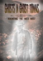Watch Ghosts in Ghost Towns: Haunting the Wild West 1channel