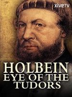 Watch Holbein: Eye of the Tudors 1channel