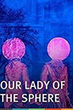 Watch Our Lady of the Sphere 1channel