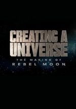 Watch Creating a Universe: The Making of Rebel Moon (Short 2024) 1channel