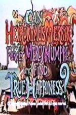 Watch Can Heironymus Merkin Ever Forget Mercy Humppe and Find True Happiness? 1channel