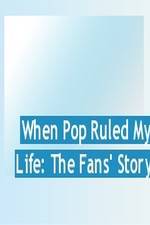 Watch When Pop Ruled My Life: The Fans' Story 1channel