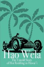 Watch Hao Wela: The Untold Story of Hot Rodding in Hawai\'i 1channel