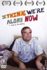 Watch I Think We're Alone Now 1channel