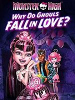Watch Monster High: Why Do Ghouls Fall in Love? 1channel