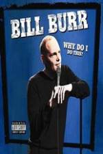 Watch Bill Burr: Why Do I Do This? 1channel