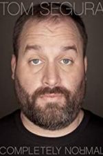 Watch Tom Segura: Completely Normal 1channel