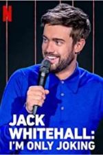 Watch Jack Whitehall: I\'m Only Joking 1channel
