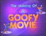 Watch The Making of \'A Goofy Movie\' (TV Short 1995) 1channel